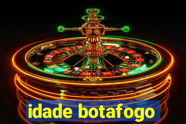 idade botafogo